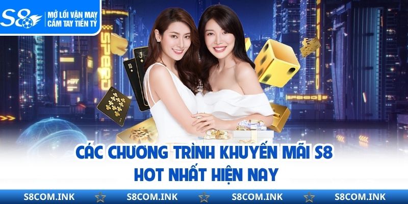 Các chương trình khuyến mãi S8 hot nhất hiện nay