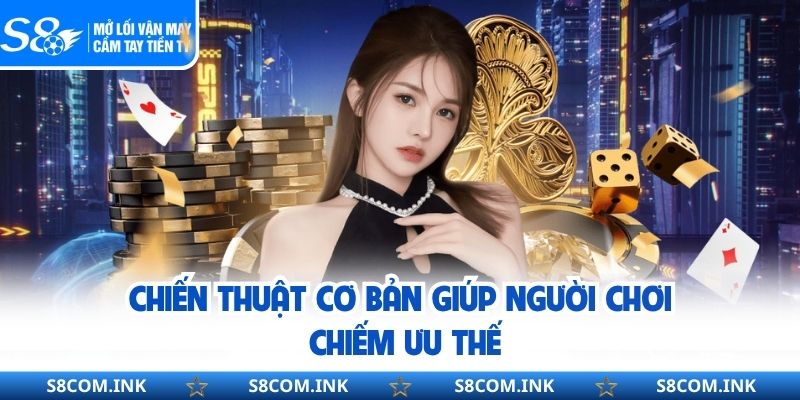 Chiến thuật cơ bản giúp người chơi chiếm ưu thế