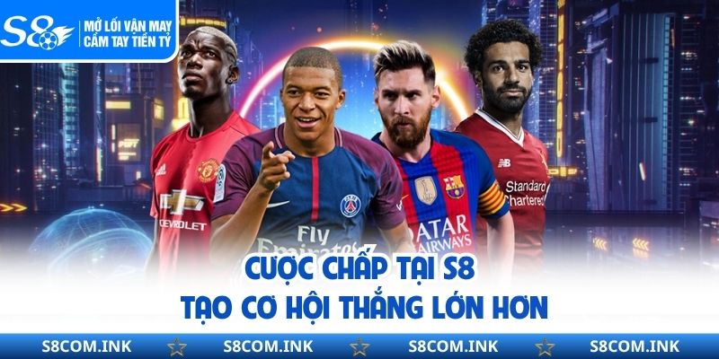 Cược chấp tại S8 tạo cơ hội thắng lớn hơn