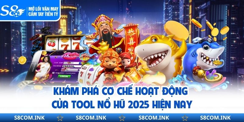 Khám phá cơ chế hoạt động của tool nổ hũ 2025 hiện nay